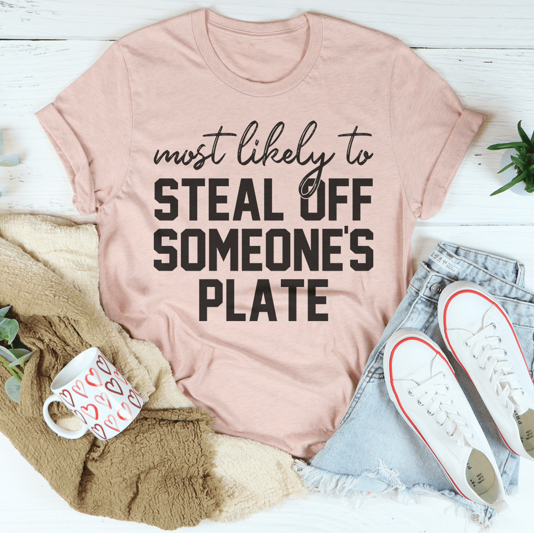Am wahrscheinlichsten, dass er jemandem vom Teller stiehlt Thanksgiving T-Shirt