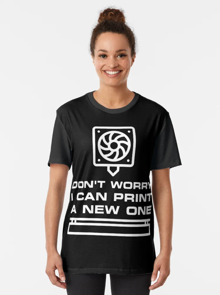 Don't Worry - I can Print a new One 3D Printing Funny design for 3d printers lovers