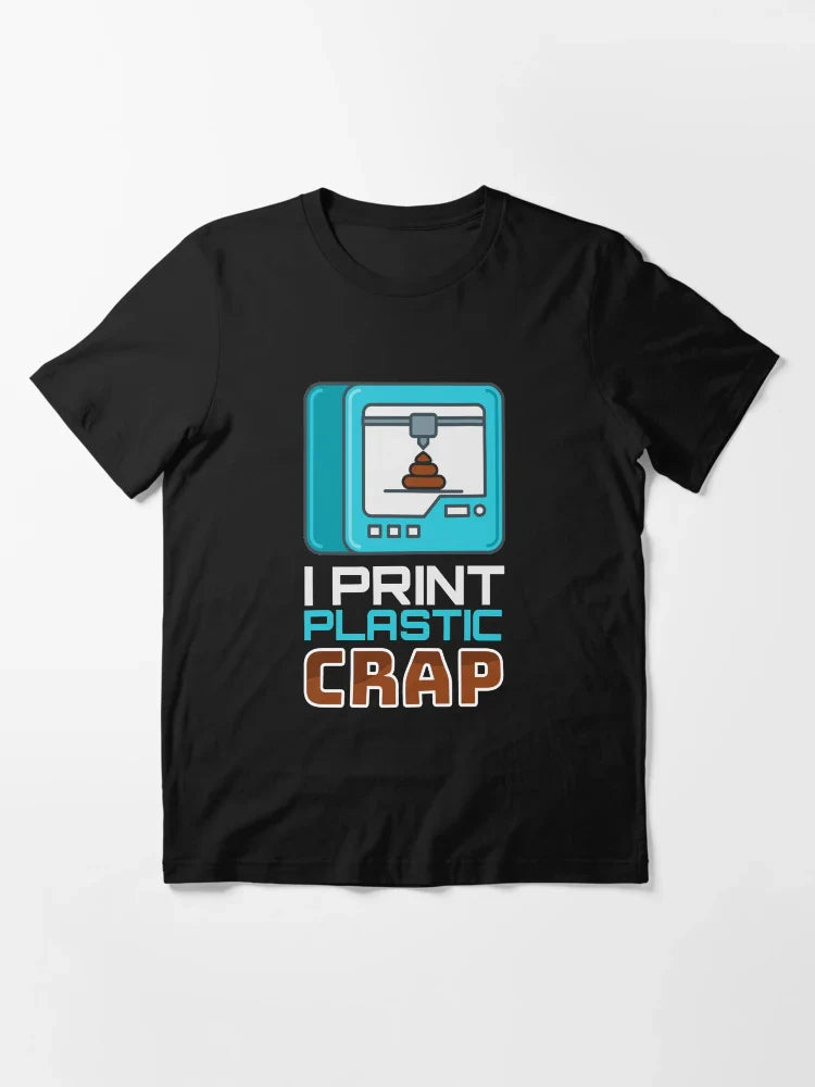 I Print Plastic Crap 3D Print Printer